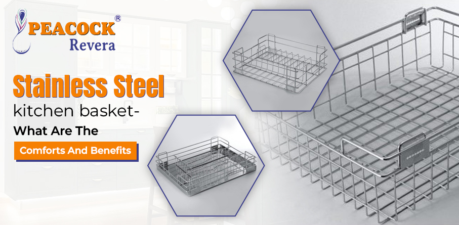 Stainless Steel Kitchen Basket- What Are the Comforts and Benefits