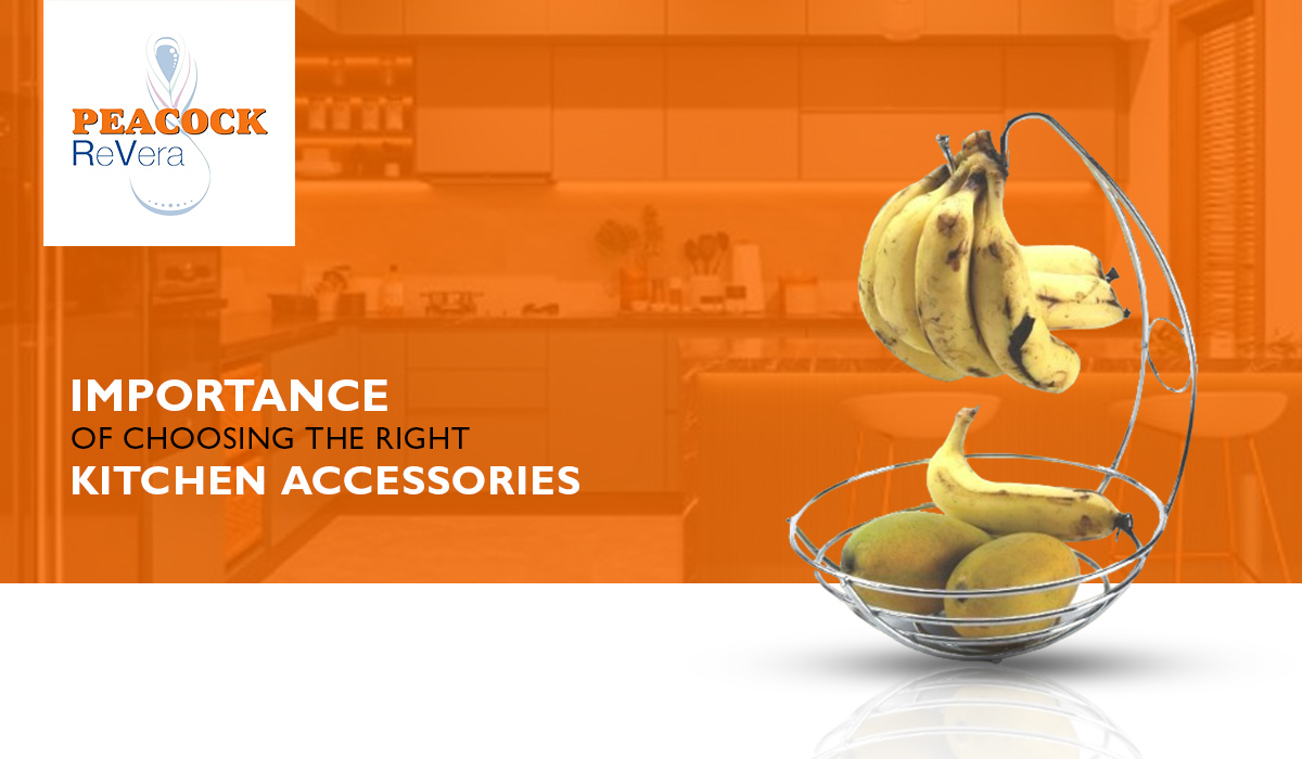 Importance of Choosing the Right Kitchen Accessories