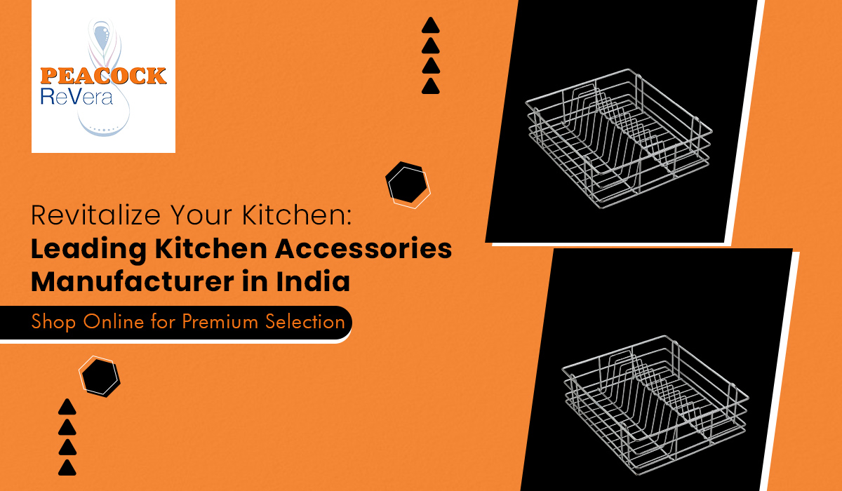 Revitalize Your Kitchen: Leading Kitchen Accessories Manufacturer in India